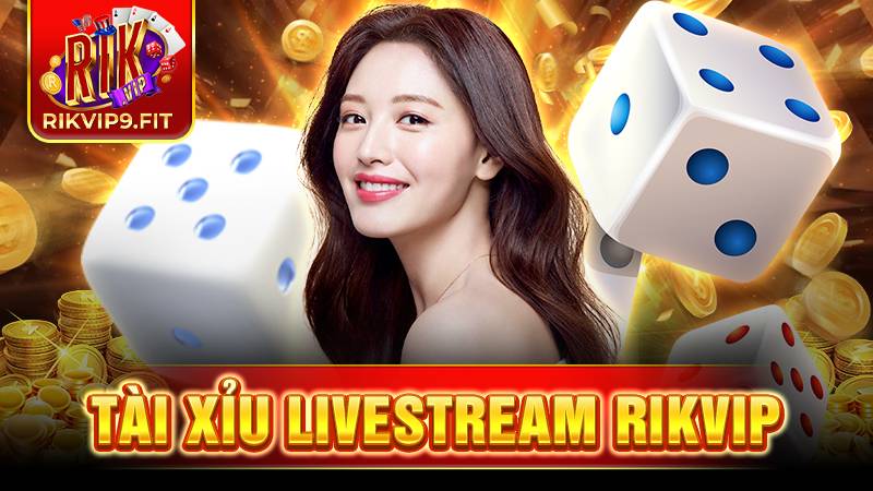 RIKVIP 28 Rikvip tài xỉu livestream